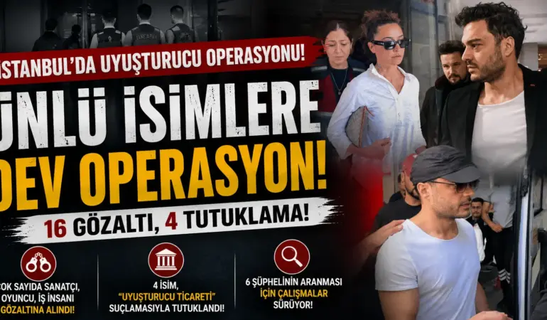 Ünlülere Yönelik Uyuşturucu Operasyonunda Şok Gelişme: 4 İsim Tutuklandı