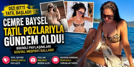 Güzelliğiyle Gündem Oldu! Cemre Baysel’in Tatil Kareleri Olay Yarattı