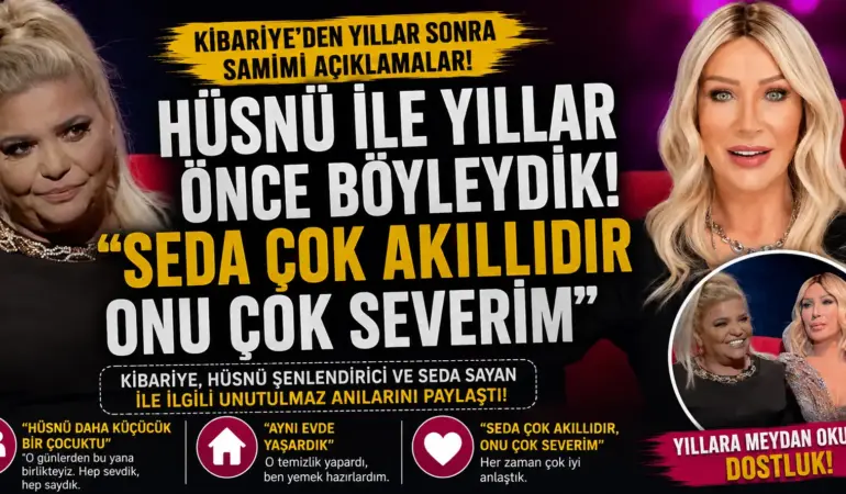 Kibariye Yıllar Sonra Anlattı! Seda Sayan’la Aynı Evde Bakın Ne Yapıyorlardı