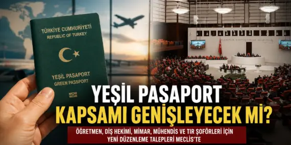 Yeşil Pasaportta Yeni Dönem Kapıda! 6 Meslek Grubu İçin Meclis’e Teklif Verildi