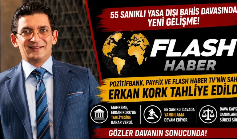 Yasa Dışı Bahis Davasında Flaş Karar! Flash Haber TV Sahibi Erkan Kork Tahliye Edildi