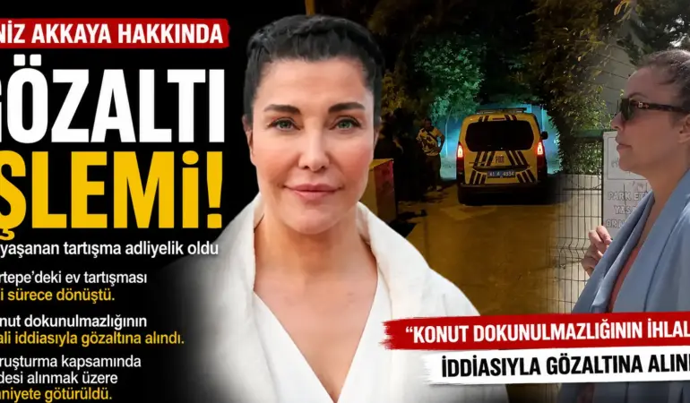Deniz Akkaya Hakkında Şok Gelişme! Ev Krizi Karakolda Bitti