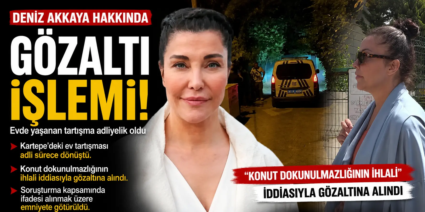 Deniz Akkaya Hakkında Şok Gelişme! Ev Krizi Karakolda Bitti