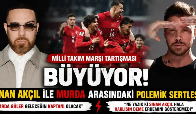 Milli Takım Marşı Krizi Patladı! Sinan Akçıl ile Murda Birbirine Girdi