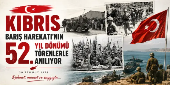 52 Yıl Önce Yazılan Destan: Kıbrıs Barış Harekatı Unutulmuyor