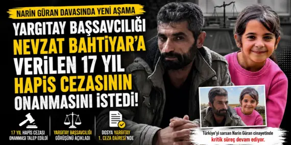 Narin Güran Davasında Kritik Dönemeç! Yargıtay Başsavcılığı Kararını Açıkladı