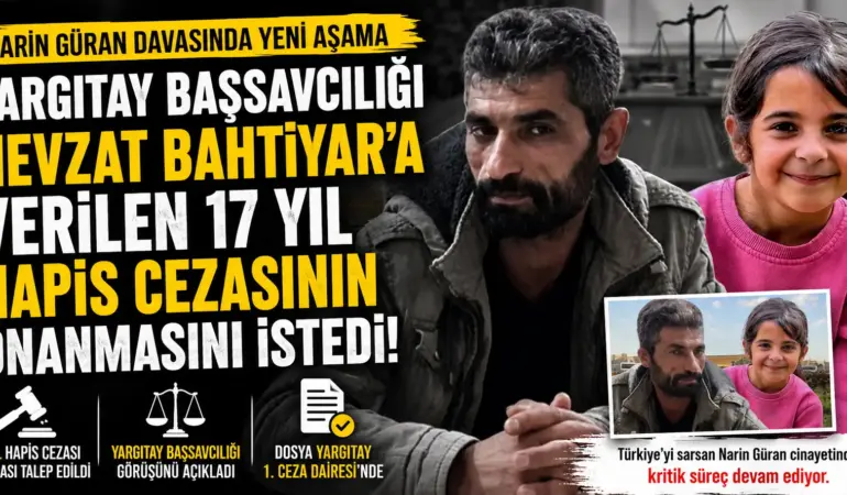 Narin Güran Davasında Kritik Dönemeç! Yargıtay Başsavcılığı Kararını Açıkladı
