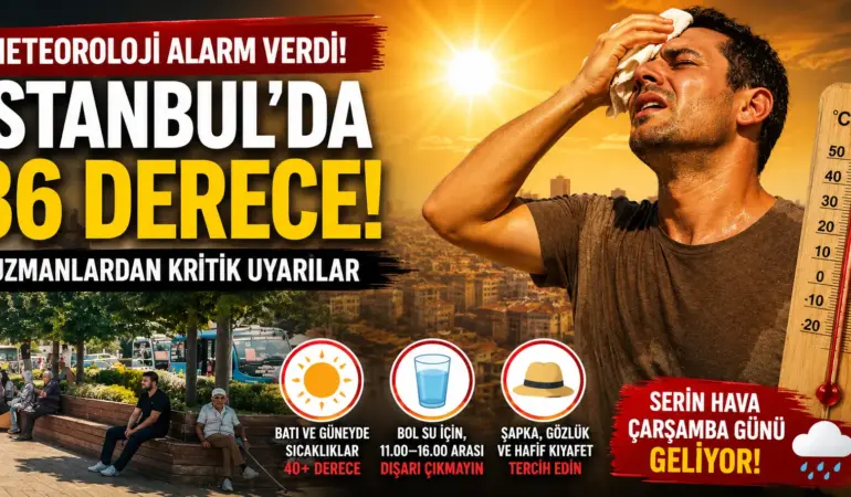 İstanbul İçin Kırmızı Alarm! Termometreler 36 Dereceyi Gösterecek