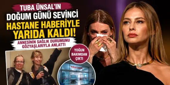 Doğum Günü Sevinci Gözyaşına Döndü! Tuba Ünsal Annesi İçin Hastaneye Koştu