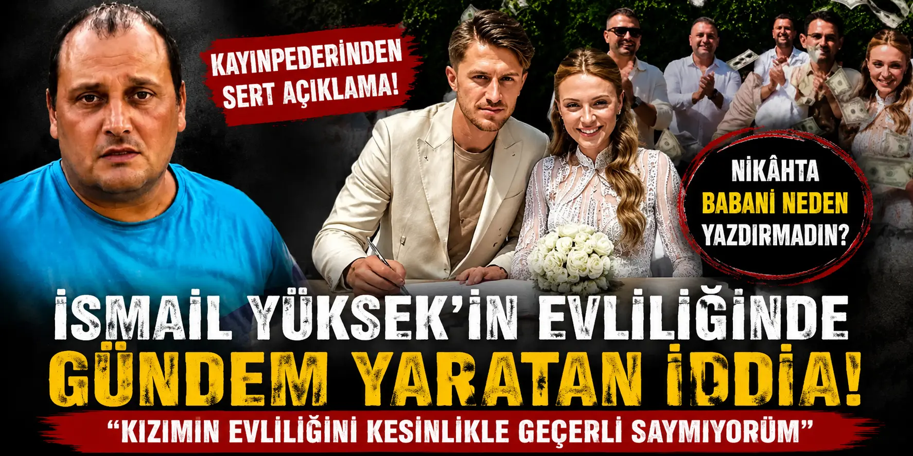 Nikâh Krizi Patladı! İsmail Yüksek’in Kayınpederinden Sert Sözler