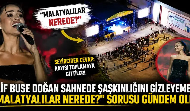 Elif Buse Doğan Sahnede Şoke Oldu! “Malatyalılar Nerede?” Sorusu Gündem Yarattı