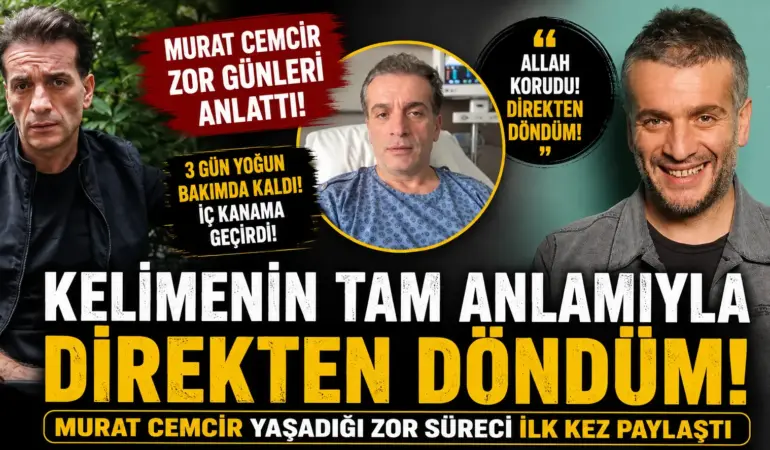 Murat Cemcir’in Sağlık Savaşı Ortaya Çıktı! 3 Gün Yoğun Bakımda Kaldı