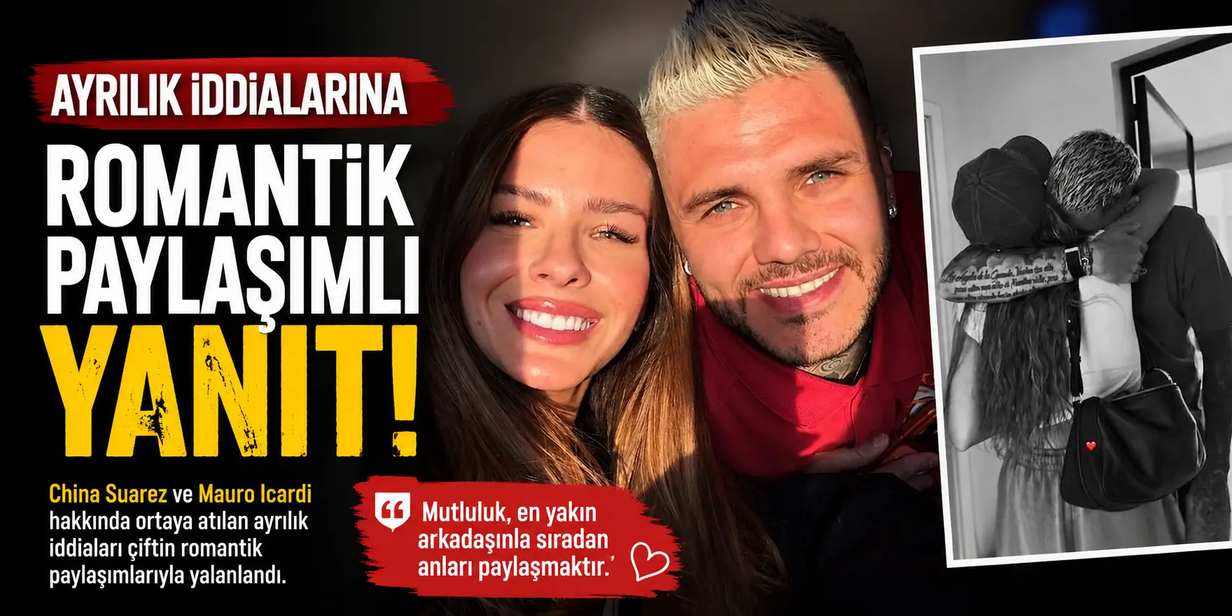 Mauro Icardi’den Ayrılık İddialarına Tokat Gibi Yanıt! China Suarez ile Aşk Devam Ediyor