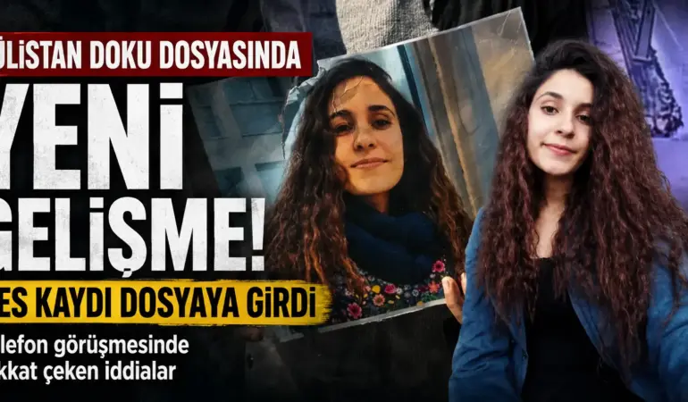 6 Yıllık Gizemde Kritik Gelişme! Gülistan Doku Dosyasında Dikkat Çeken Kayıt