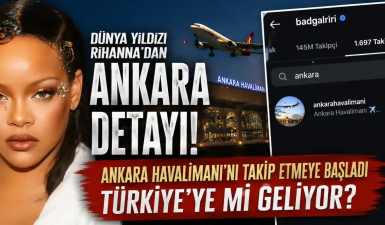 Dünyaca Ünlü Yıldızdan Sürpriz Takip! Rihanna’nın Ankara Detayı Gündemde
