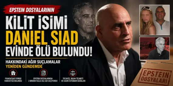 Epstein Skandalında Yeni Şok! Adı Binlerce Kez Geçen Daniel Siad Hayatını Kaybetti