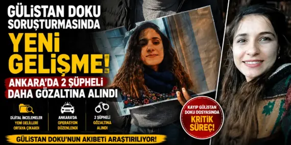 Gülistan Doku İçin Kritik Adım! Dijital İncelemeler Sonrası Yeni Operasyon