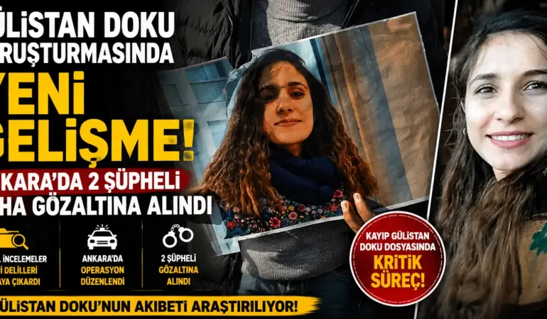 Gülistan Doku İçin Kritik Adım! Dijital İncelemeler Sonrası Yeni Operasyon
