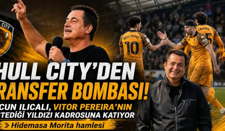 Acun Ilıcalı’dan Transfer Bombası! Hull City, Pereira’nın Yıllardır İstediği Yıldızı Kaptı