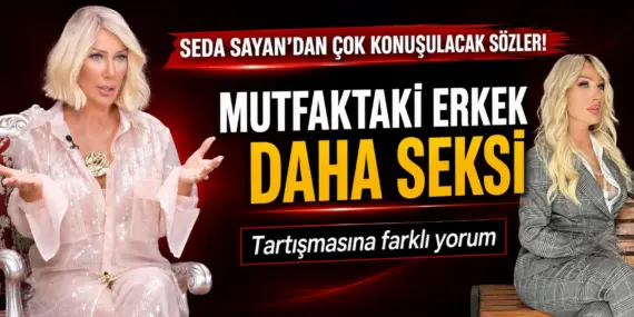 Seda Sayan’dan Olay Yaratacak Sözler! “Mutfaktaki Erkek” Tartışmasına Noktayı Koydu