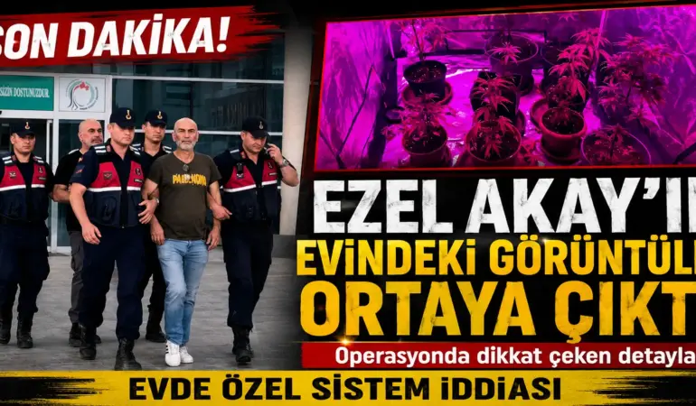 Ezel Akay’ın Evinde Şoke Eden Görüntüler! Operasyonun Detayları Ortaya Çıktı