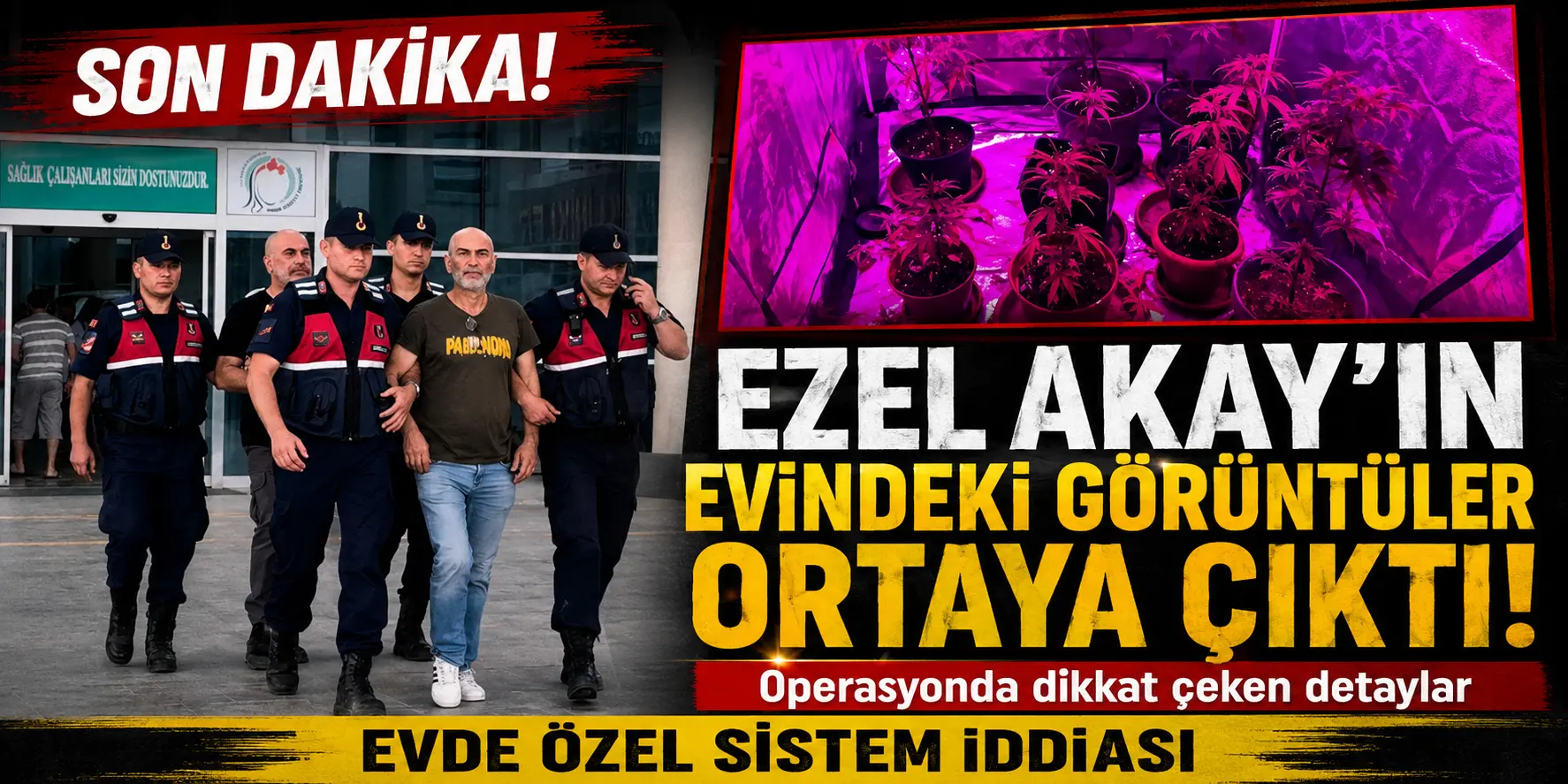 Ezel Akay’ın Evinde Şoke Eden Görüntüler! Operasyonun Detayları Ortaya Çıktı