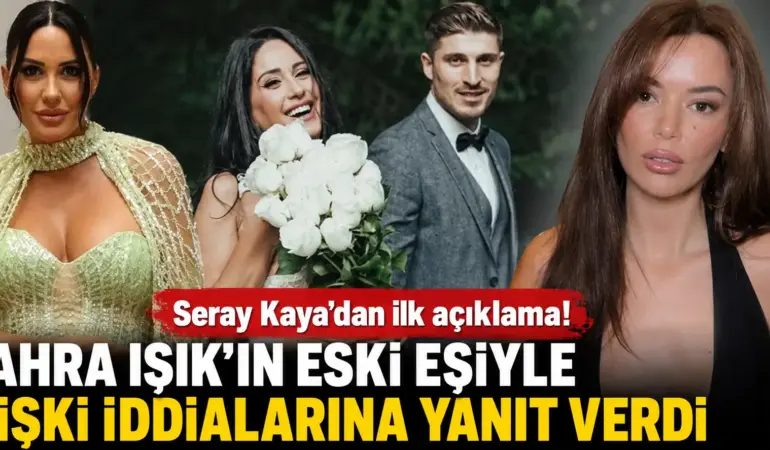 Sahra Işık’ın Boşanmasında İhanet İddiası! Seray Kaya’dan Flaş Açıklama