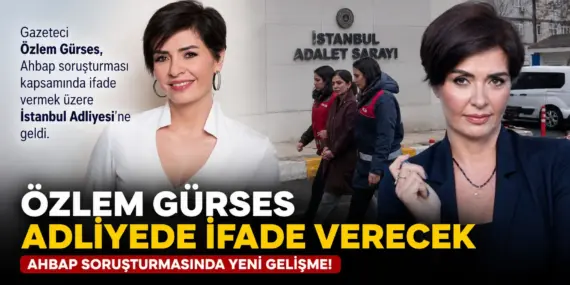 Soruşturmada Yeni Perde Açıldı! Özlem Gürses’in İfadesi Bekleniyor