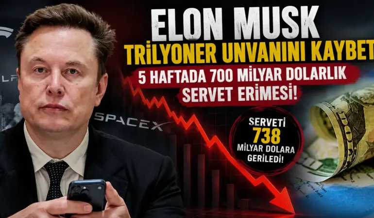 Elon Musk’ın Serveti Çakıldı! 700 Milyar Dolar Beş Haftada Buhar Oldu