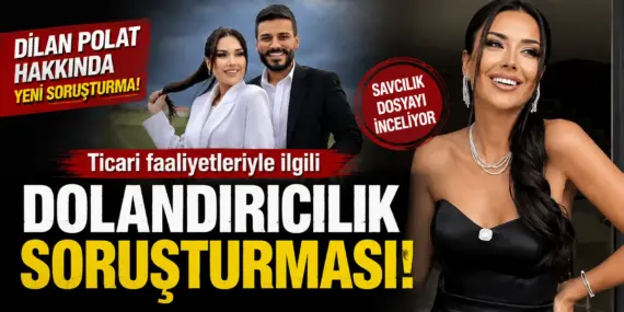Polat Cephesinde Sular Durulmuyor! Dilan Polat Hakkında Yeni Soruşturma