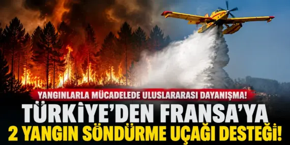 Yangın felaketinde gözler Türkiye’ye çevrildi! Fransa’nın çağrısına jet yanıt