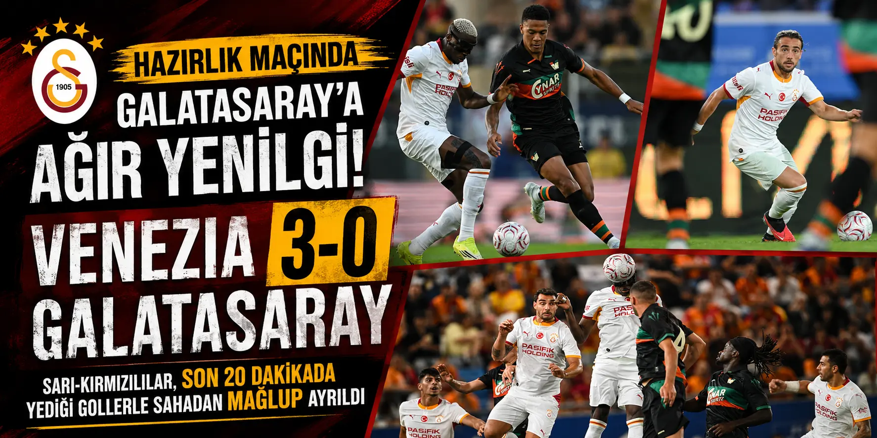 Galatasaray dağıldı! Venezia’dan sarı-kırmızılılara 3 gollü şok