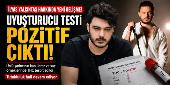 İlyas Yalçıntaş’ın uyuşturucu testi sonucu belli oldu! Adli Tıp raporu dosyaya girdi