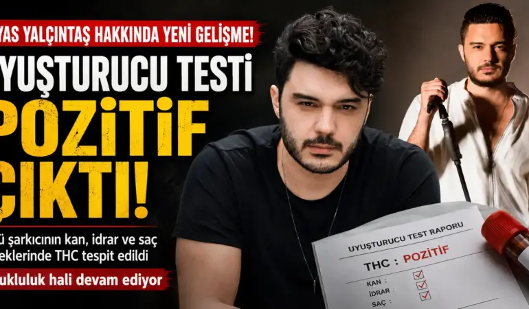 İlyas Yalçıntaş’ın uyuşturucu testi sonucu belli oldu! Adli Tıp raporu dosyaya girdi