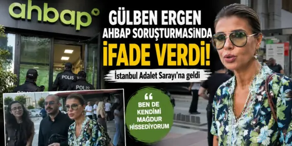 Ünlü isimler tek tek ifade veriyor! Gülben Ergen’in Ahbap dosyasındaki sözleri ortaya çıktı