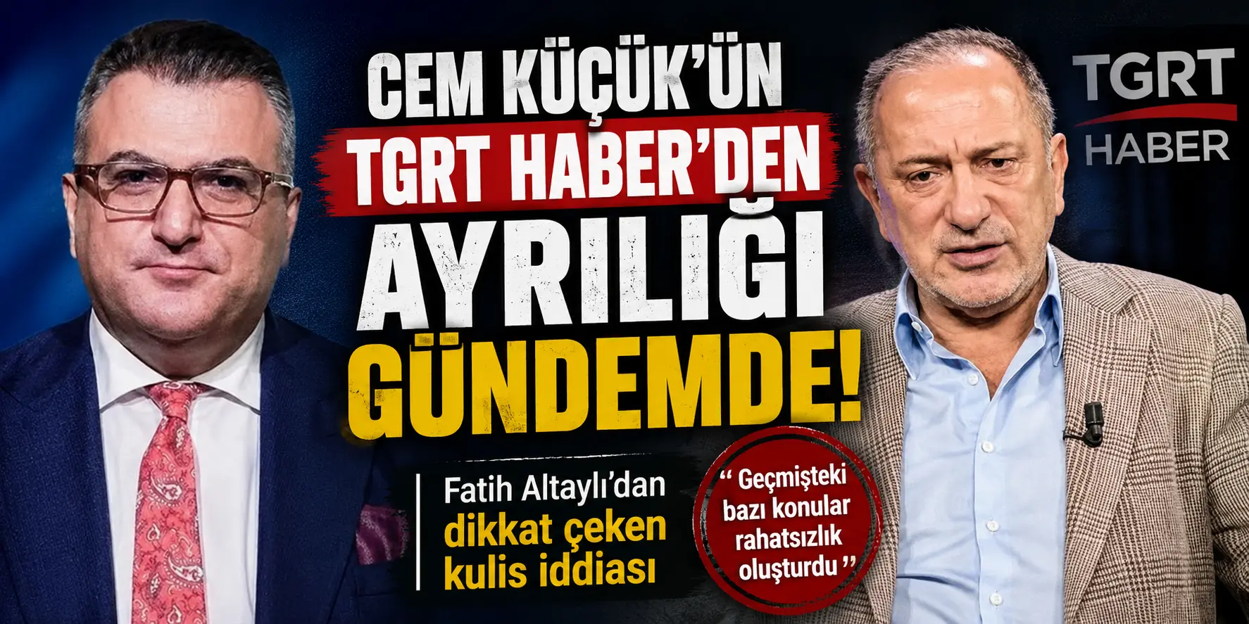 Cem Küçük’ün TGRT Haber ayrılığında bomba iddia! Fatih Altaylı perde arkasını açıkladı
