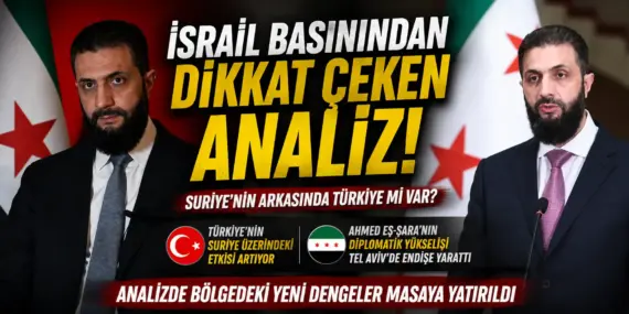 İsrail’den Çarpıcı İtiraf: Şara’yı Erdoğan Güçlendiriyor
