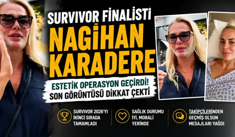 Survivor Biter Bitmez Ameliyat Masasına Yattı! Nagihan Karadere’den İlk Kare