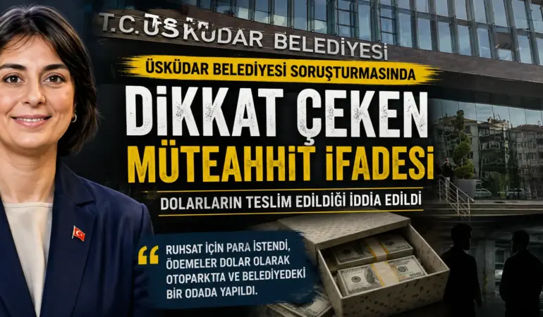 Ruhsat Karşılığı Milyonluk İddia! Üsküdar Soruşturmasında Dikkat Çeken Detay