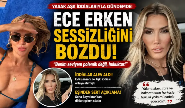 Ortalık Karıştı! Ece Erken Hakkındaki İddialara Ateş Püskürdü