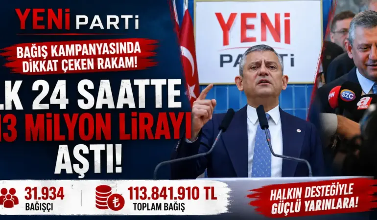 Özgür Özel’in çağrısı sonrası rekor destek! Yeni Parti’nin kasasına milyonlar aktı