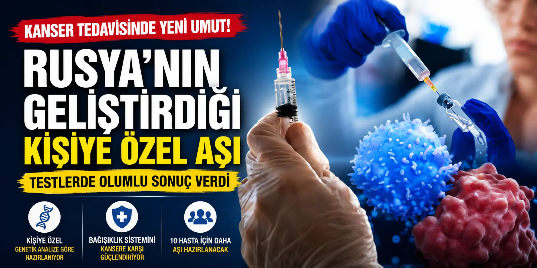 Milyonlarca hastaya umut olabilir! Kişiye özel kanser aşısında yeni dönem
