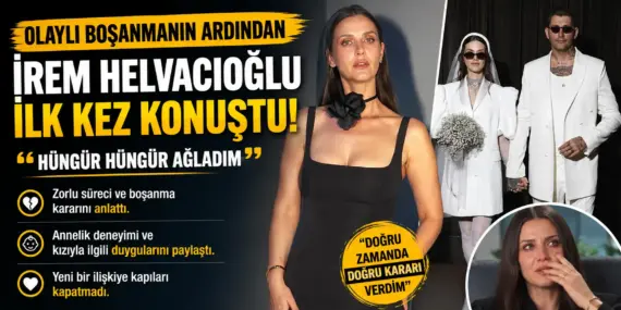 Boşanma sonrası bomba açıklama! İrem Helvacıoğlu yaşadıklarını ilk kez anlattı