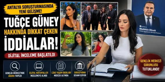 Antalya soruşturmasında yeni perde! Tuğçe Güney dosyasında kritik inceleme