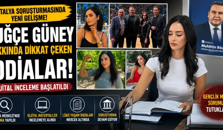Antalya soruşturmasında yeni perde! Tuğçe Güney dosyasında kritik inceleme