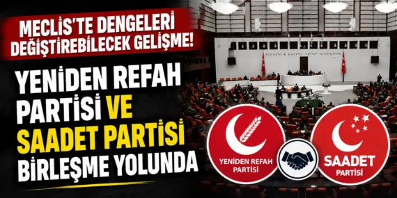 Siyasette bomba gelişme! Yeniden Refah ve Saadet için kritik süreç başladı