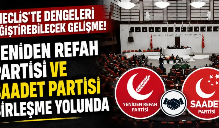 Siyasette bomba gelişme! Yeniden Refah ve Saadet için kritik süreç başladı