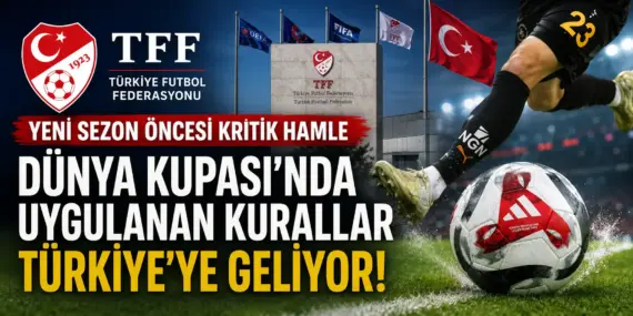 TFF’den Futbolda Yeni Dönem! Oyun Kuralları Baştan Aşağı Değişiyor