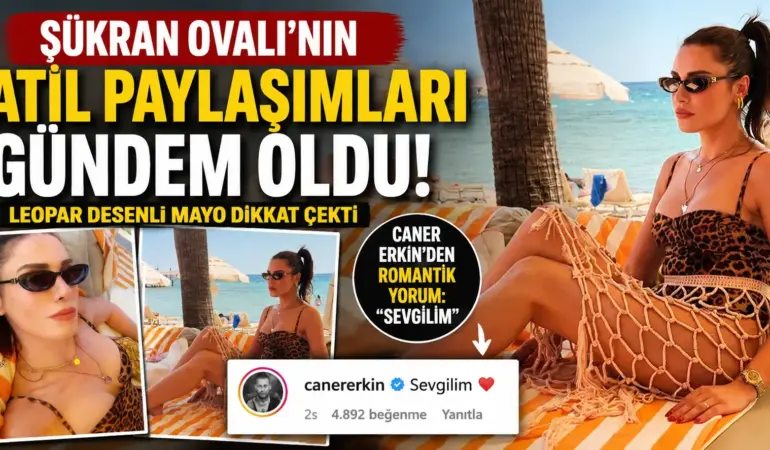 Şükran Ovalı leopar mayoyla sosyal medyayı yaktı geçti! Caner Erkin’den olay yorum