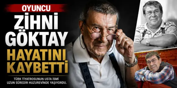 Türk tiyatrosunun acı kaybı! Usta oyuncu Zihni Göktay hayatını kaybetti
